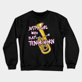 Just A Girl Who Plays Tenor Horn Brass Musician Crewneck Sweatshirt